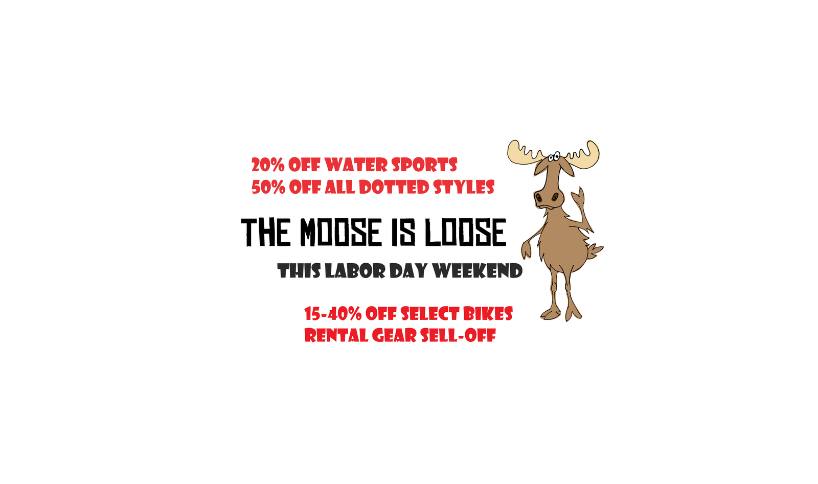 The Moose is on the Loose: Labor Day Sale